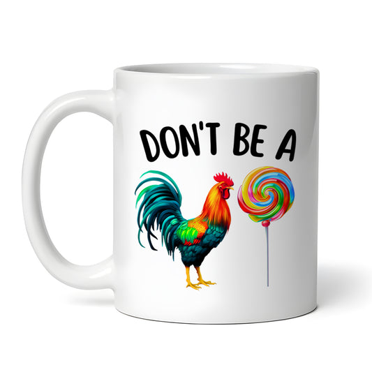 Don't Be a Rooster Sucker, Adult, Innuendo, Funny, 11 oz Coffee Mug, Novelty Cup, Ceramic Mug