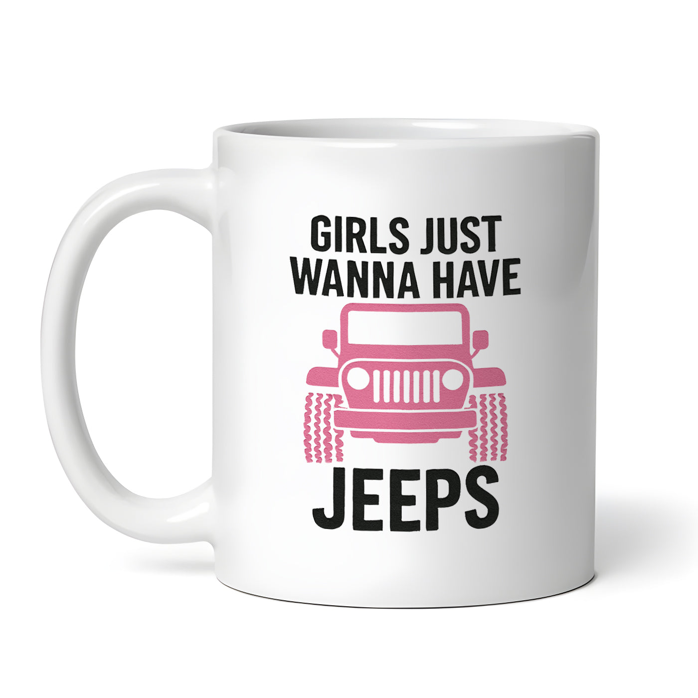 Girls Just Wanna Have Jeeps 11 oz Coffee Mug, Jeep Lover Gift