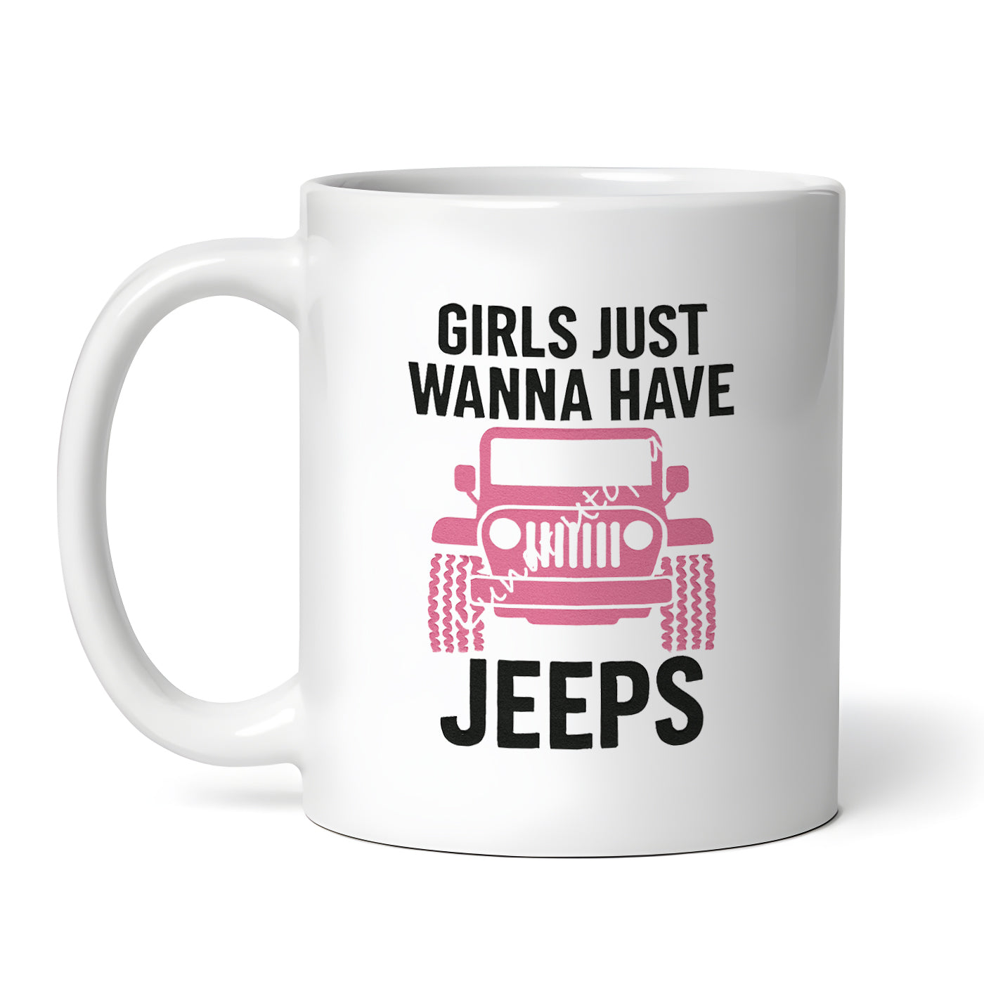 Girls Just Wanna Have Jeeps 11oz Ceramic Coffee Mug, Novelty Tea Cup