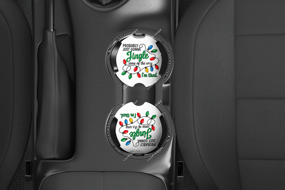 Probably Just Gonna Jingle Some of the Way I'm Tired Car Coasters Set of 2, Neoprene Cup Holder Inserts, Funny Christmas Holiday Auto Accessory Gift