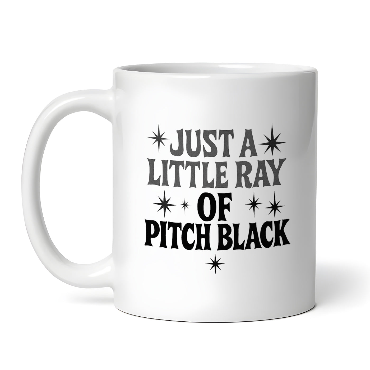 Just a Little Ray of Pitch Black, 11 oz Ceramic Coffee Mug, Novelty Tea Cup