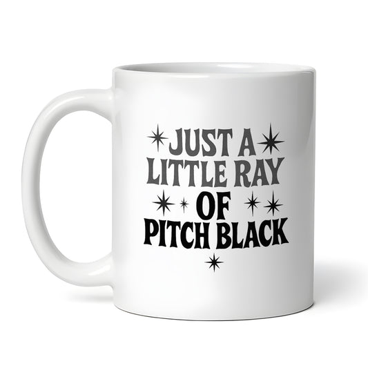Just a Little Ray of Pitch Black, 11 oz Ceramic Coffee Mug, Novelty Tea Cup