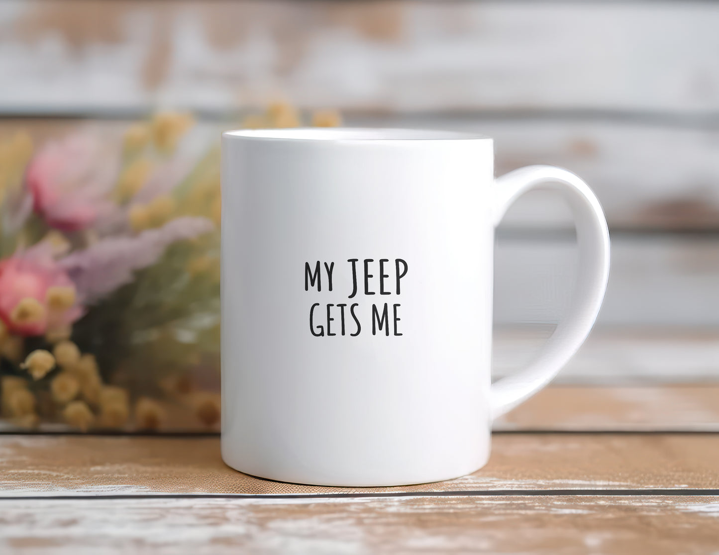 My Jeep Gets Me 11 oz Coffee Mug Tea Cup