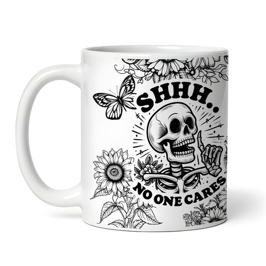 SHHH.. No One Cares Skull, Skeleton, Halloween, Creepy, Scary, 11 oz Coffee Mug, Novelty Cup, Ceramic Mug