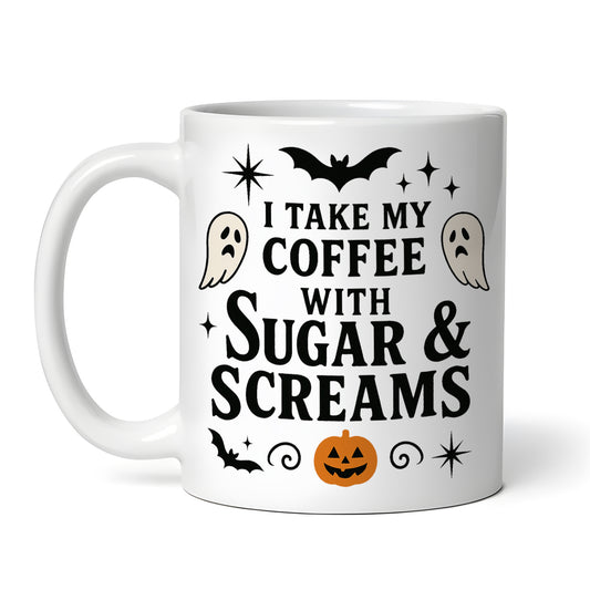 I Take My Coffee With Sugar and Screams Halloween, 11 oz Ceramic Coffee Mug, Novelty Tea Cup